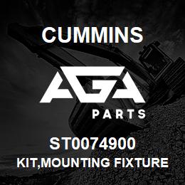 ST0074900 Cummins KIT,MOUNTING FIXTURE | AGA Parts