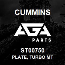 ST00750 Cummins PLATE, TURBO MT | AGA Parts