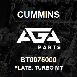 ST0075000 Cummins PLATE, TURBO MT | AGA Parts