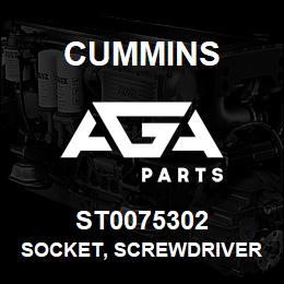 ST0075302 Cummins SOCKET, SCREWDRIVER | AGA Parts