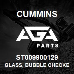 ST009900129 Cummins GLASS, BUBBLE CHECKER | AGA Parts