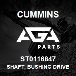 ST0116847 Cummins SHAFT, BUSHING DRIVER | AGA Parts