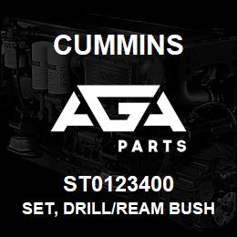 ST0123400 Cummins SET, DRILL/REAM BUSHING | AGA Parts