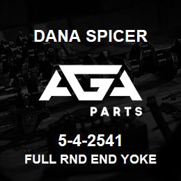 5-4-2541 Dana FULL RND END YOKE | AGA Parts