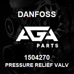 1504270 Danfoss PRESSURE RELIEF VALVE | AGA Parts