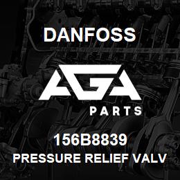 156B8839 Danfoss PRESSURE RELIEF VALVE | AGA Parts