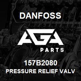 157B2080 Danfoss PRESSURE RELIEF VALVE | AGA Parts