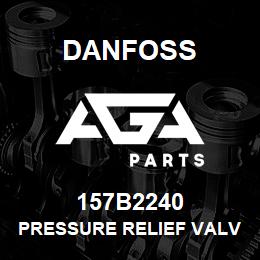 157B2240 Danfoss PRESSURE RELIEF VALVE | AGA Parts