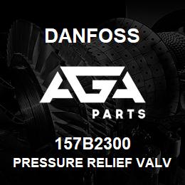 157B2300 Danfoss PRESSURE RELIEF VALVE | AGA Parts