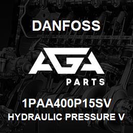 1PAA400P15SV Danfoss HYDRAULIC PRESSURE VALVE | AGA Parts