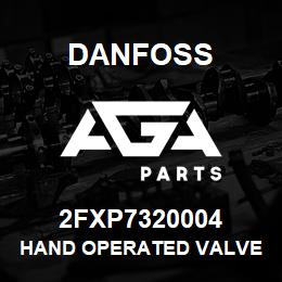 2FXP7320004 Danfoss HAND OPERATED VALVE | AGA Parts