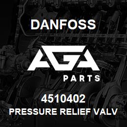 4510402 Danfoss PRESSURE RELIEF VALVE | AGA Parts