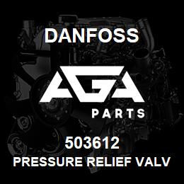 503612 Danfoss PRESSURE RELIEF VALVE | AGA Parts