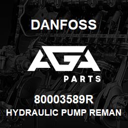 80003589R Danfoss HYDRAULIC PUMP REMAN | AGA Parts