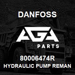 80006474R Danfoss HYDRAULIC PUMP REMAN | AGA Parts