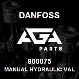 800075 Danfoss MANUAL HYDRAULIC VALVE | AGA Parts