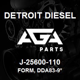 J-25600-110 Detroit Diesel Form, DDA83-9* | AGA Parts