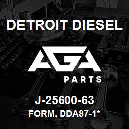 J-25600-63 Detroit Diesel Form, DDA87-1* | AGA Parts