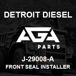 J-29008-A Detroit Diesel Front Seal Installer* | AGA Parts