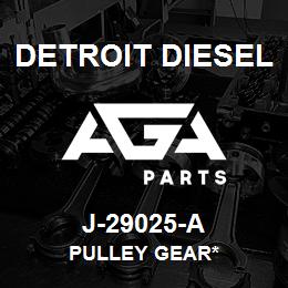 J-29025-A Detroit Diesel Pulley Gear* | AGA Parts