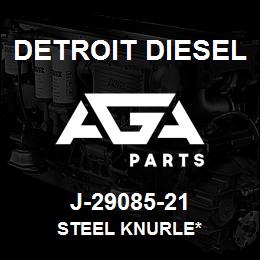 J-29085-21 Detroit Diesel Steel Knurle* | AGA Parts