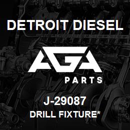 J-29087 Detroit Diesel Drill Fixture* | AGA Parts