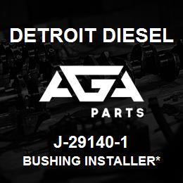 J-29140-1 Detroit Diesel Bushing Installer* | AGA Parts