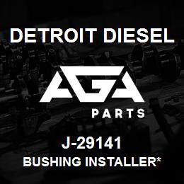 J-29141 Detroit Diesel Bushing Installer* | AGA Parts