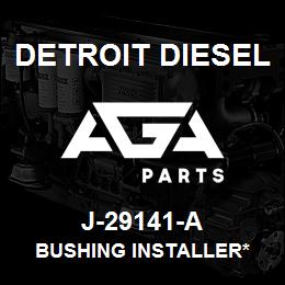 J-29141-A Detroit Diesel Bushing Installer* | AGA Parts