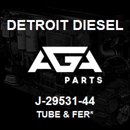 J-29531-44 Detroit Diesel Tube & Fer* | AGA Parts