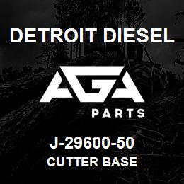 J-29600-50 Detroit Diesel Cutter Base | AGA Parts