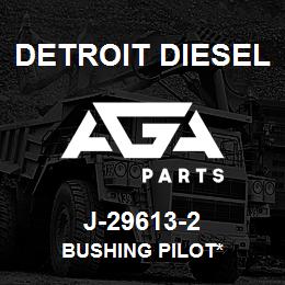 J-29613-2 Detroit Diesel Bushing Pilot* | AGA Parts