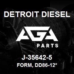 J-35642-5 Detroit Diesel Form, DD86-12* | AGA Parts