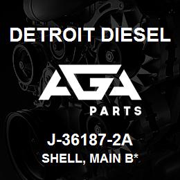 J-36187-2A Detroit Diesel Shell, Main B* | AGA Parts