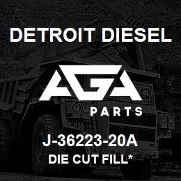 J-36223-20A Detroit Diesel Die Cut Fill* | AGA Parts