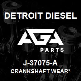 J-37075-A Detroit Diesel Crankshaft Wear* | AGA Parts