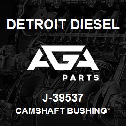 J-39537 Detroit Diesel Camshaft Bushing* | AGA Parts