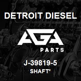 J-39819-5 Detroit Diesel Shaft* | AGA Parts