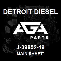 J-39852-19 Detroit Diesel Main Shaft* | AGA Parts