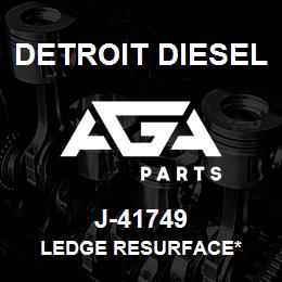 J-41749 Detroit Diesel Ledge Resurface* | AGA Parts