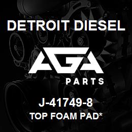 J-41749-8 Detroit Diesel Top Foam Pad* | AGA Parts