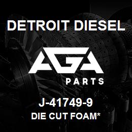 J-41749-9 Detroit Diesel Die Cut Foam* | AGA Parts