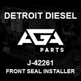 J-42261 Detroit Diesel Front Seal Installer* | AGA Parts