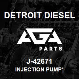 J-42671 Detroit Diesel Injection Pump* | AGA Parts