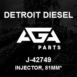 J-42749 Detroit Diesel Injector, 81mm* | AGA Parts