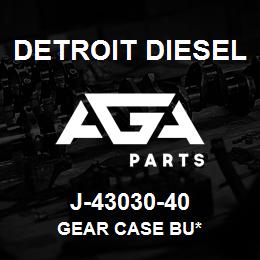 J-43030-40 Detroit Diesel Gear Case Bu* | AGA Parts