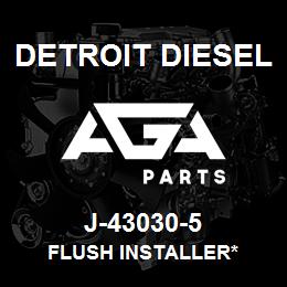 J-43030-5 Detroit Diesel Flush Installer* | AGA Parts