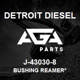 J-43030-8 Detroit Diesel Bushing Reamer* | AGA Parts