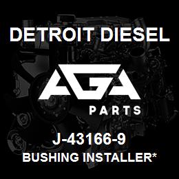 J-43166-9 Detroit Diesel Bushing Installer* | AGA Parts