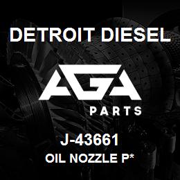 J-43661 Detroit Diesel Oil Nozzle P* | AGA Parts